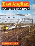 East Anglian Rails in the 1980s by COLLINS, Michael J.